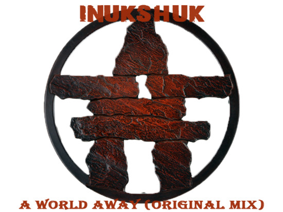 Inukshuk – A World Away (Original Mix)