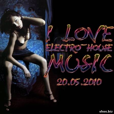 I love electro-house music (20.05.2010)