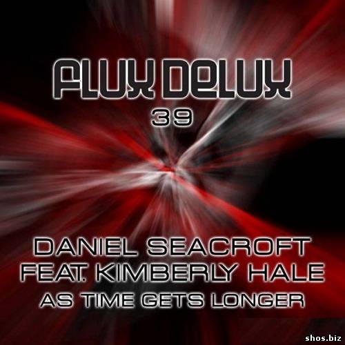 Daniel Seacroft Feat Kimberly Hale - As Time Gets Longer (2010)