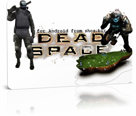 Dead Space v1.1.33 - космическая история в 3D от создателя Electronic Arts